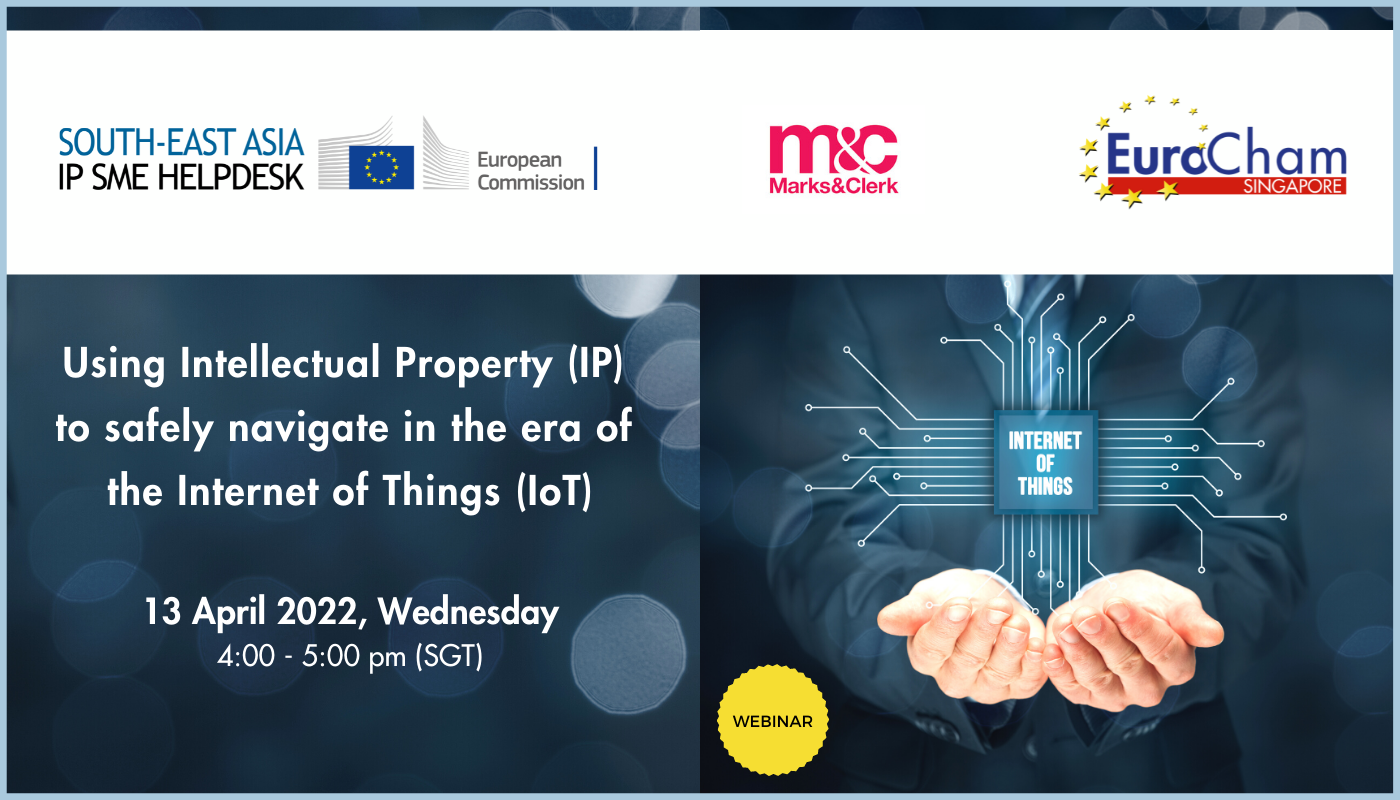 Virtual Training: Using Intellectual Property to safely navigate in the era of Internet of Things (Co-Organised by EUC-SG)_13 Apr 2022