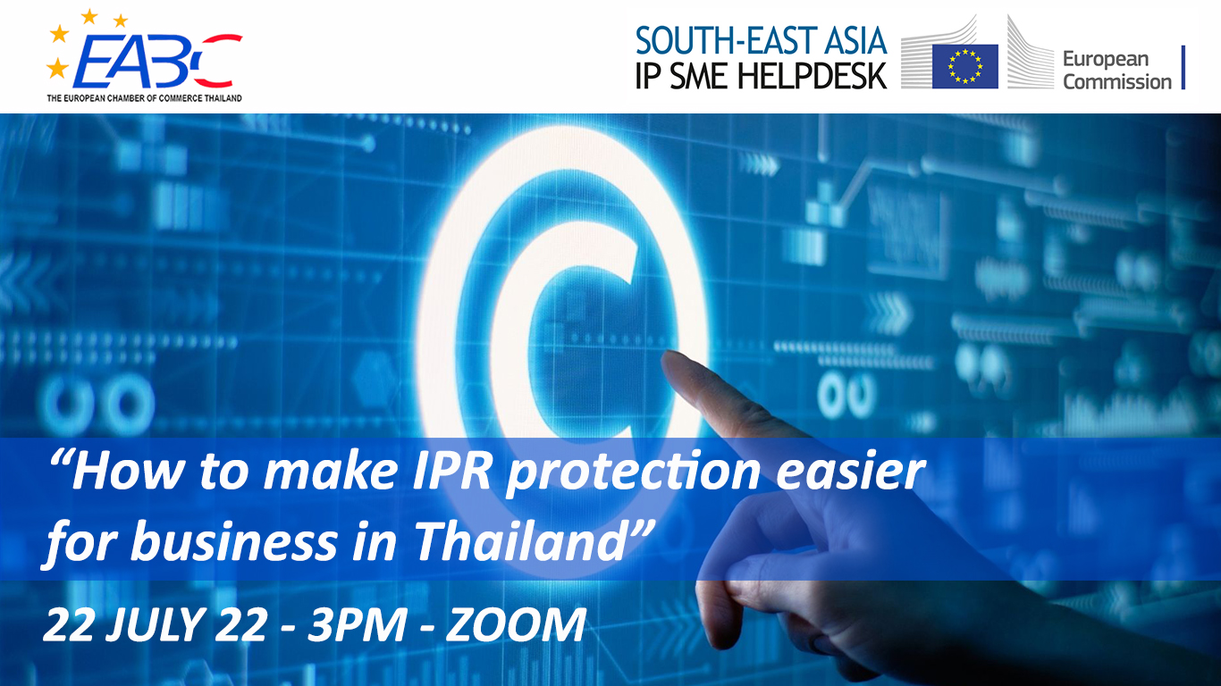 Talk show: How to make IPR protection easier for businesses in Thailand (Co-Organised with EABC)_22 July 2022