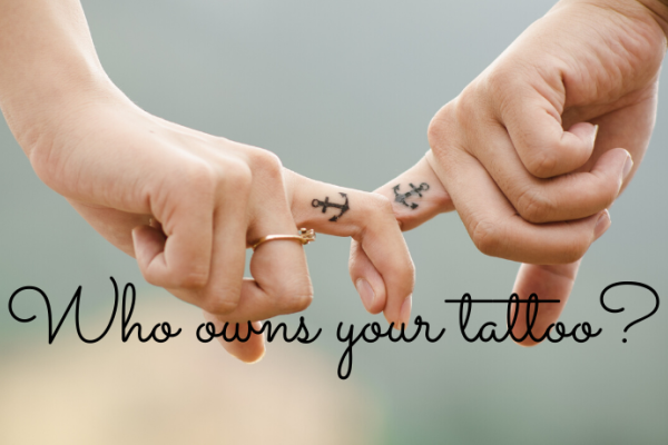 WHO OWNS YOUR TATTOO?